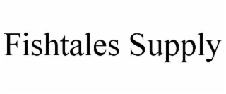 FISHTALES SUPPLY