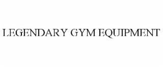 LEGENDARY GYM EQUIPMENT