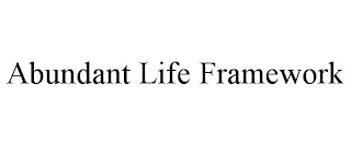 ABUNDANT LIFE FRAMEWORK