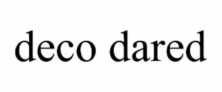 DECO DARED