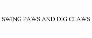 SWING PAWS AND DIG CLAWS