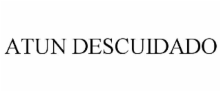 ATUN DESCUIDADO