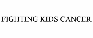 FIGHTING KIDS CANCER