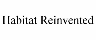 HABITAT REINVENTED