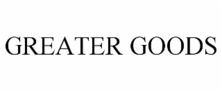 GREATER GOODS