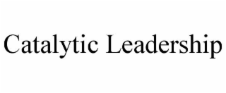 CATALYTIC LEADERSHIP