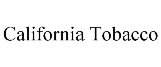 CALIFORNIA TOBACCO