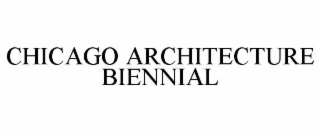 CHICAGO ARCHITECTURE BIENNIAL