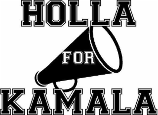 HOLLA FOR KAMALA