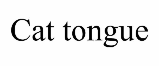 CAT TONGUE