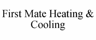 FIRST MATE HEATING & COOLING