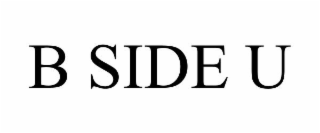 B SIDE U
