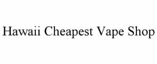 HAWAII CHEAPEST VAPE SHOP
