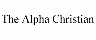 THE ALPHA CHRISTIAN