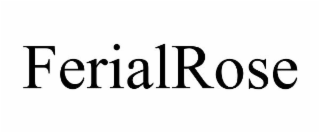 FERIALROSE