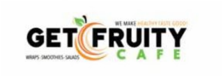 GET FRUITY CAFE WE MAKE HEALTHY TASTE GOOD! WRAPS.SMOOTHIES.SALADS