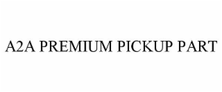 A2A PREMIUM PICKUP PART