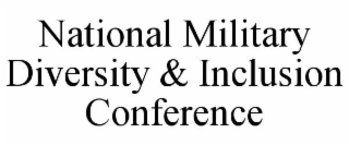 NATIONAL MILITARY DIVERSITY & INCLUSION CONFERENCE