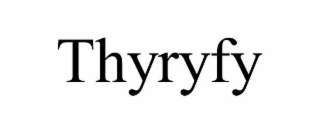 THYRYFY