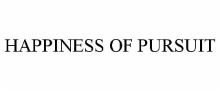 HAPPINESS OF PURSUIT