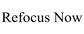 REFOCUS NOW