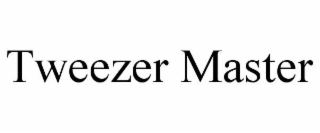 TWEEZER MASTER