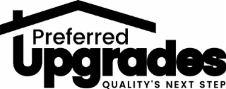 PREFERRED UPGRADES QUALITY'S NEXT STEP