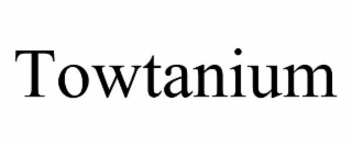TOWTANIUM