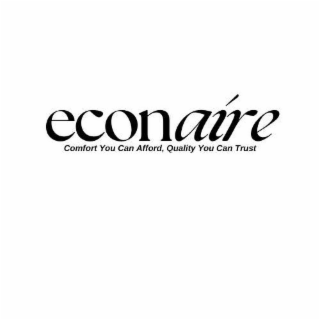 ECONAIRE COMFORT YOU CAN AFFORD, QUALITY YOU CAN TRUST