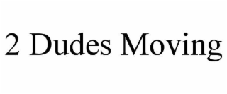 2 DUDES MOVING