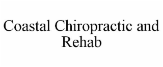 COASTAL CHIROPRACTIC AND REHAB