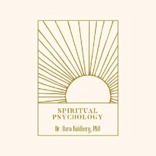 SPIRITUAL PSYCHOLOGY DR. DARA GOLDBERG. PHD