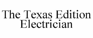 THE TEXAS EDITION ELECTRICIAN