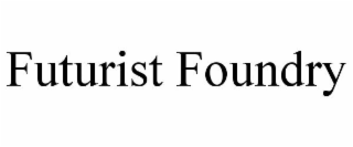 FUTURIST FOUNDRY