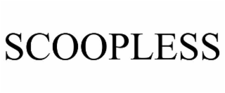 SCOOPLESS