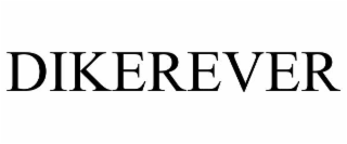 DIKEREVER