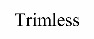 TRIMLESS
