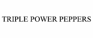 TRIPLE POWER PEPPERS