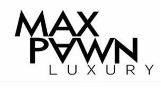 MAX PAWN LUXURY