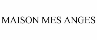 MAISON MES ANGES