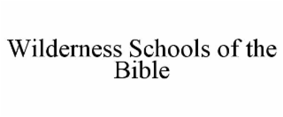 WILDERNESS SCHOOLS OF THE BIBLE