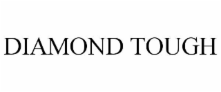 DIAMOND TOUGH