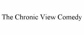THE CHRONIC VIEW COMEDY