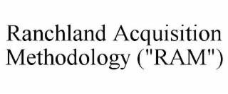 RANCHLAND ACQUISITION METHODOLOGY (