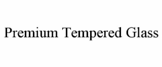 PREMIUM TEMPERED GLASS