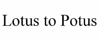 LOTUS TO POTUS