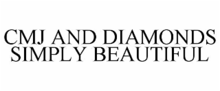 CMJ AND DIAMONDS SIMPLY BEAUTIFUL