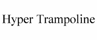 HYPER TRAMPOLINE