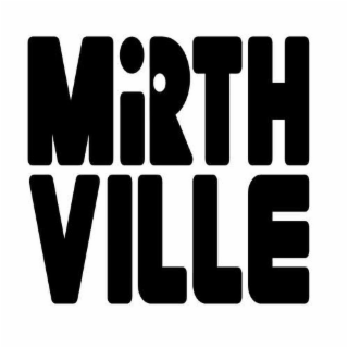 MIRTH VILLE