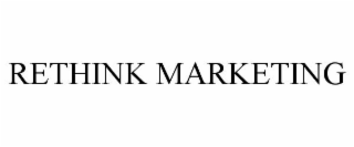 RETHINK MARKETING